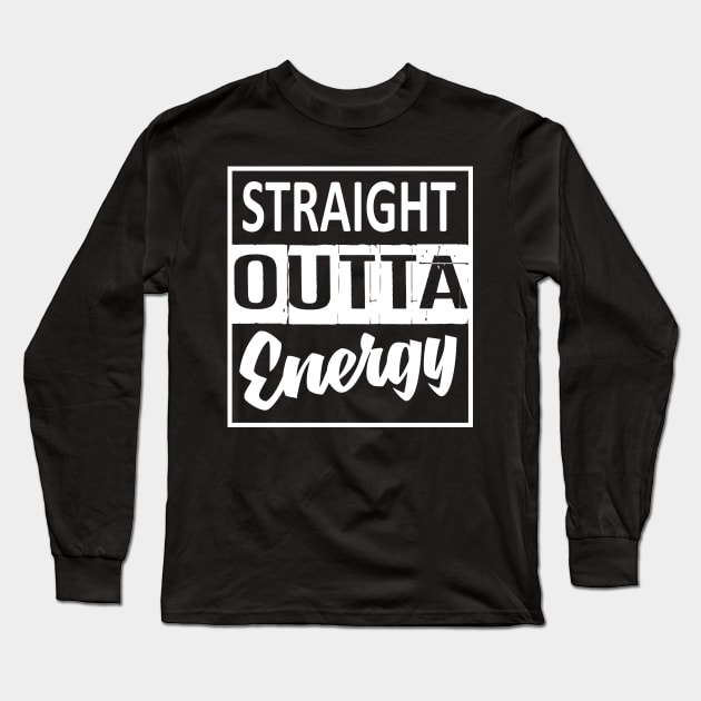 Straight outta energy Long Sleeve T-Shirt by AdrianBalatee